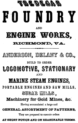 in 1856, the Tredegar Foundry produced locomotives for Virginia railroads