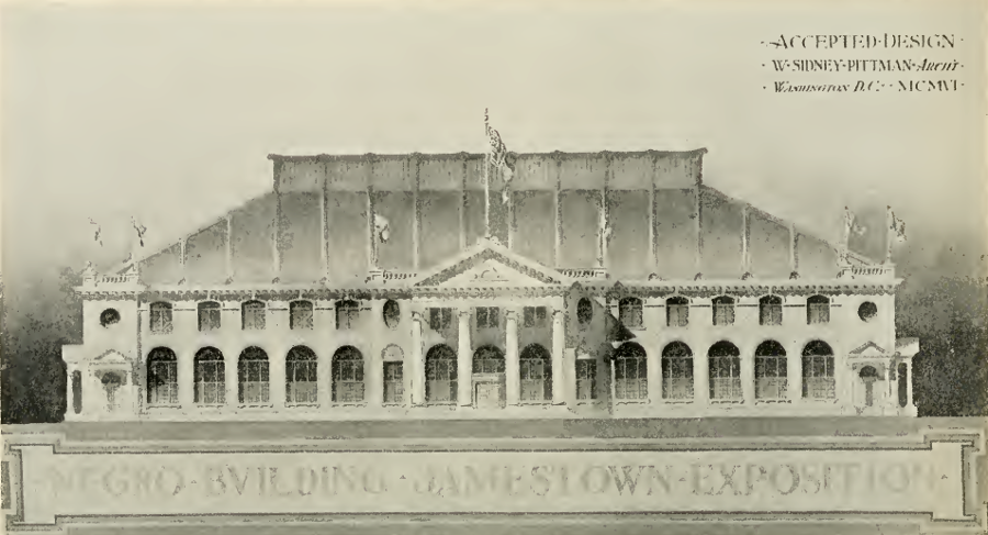 the Negro Building at the Jamestown Exposition was designed by a black architect (Sidney Pittman), and built by black contractors and workers