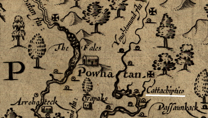 John Smith recorded the location of Cattachiptico on the Youghtanund (Pamunkey River), near where Opechancanough lived after the death of Powhatan
